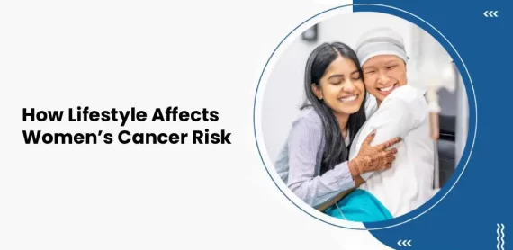 How Lifestyle Affects Women’s Cancer Risk – awareness and prevention for women’s health