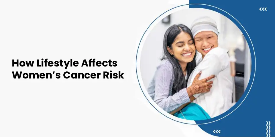 How Lifestyle Affects Women’s Cancer Risk – awareness and prevention for women’s health